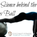 Science behind the Swiss Ball Blog